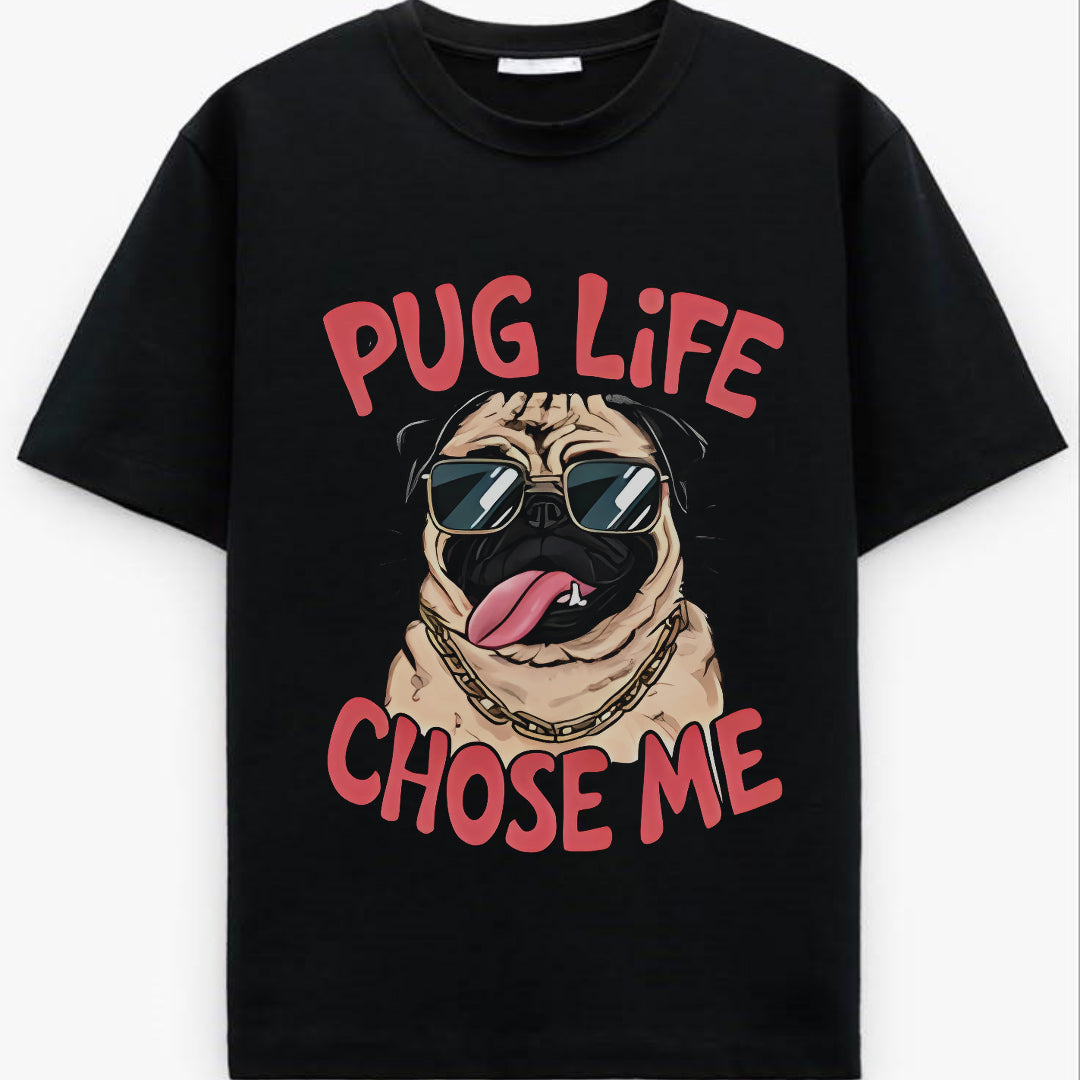 Pug Life Chose Me Tee