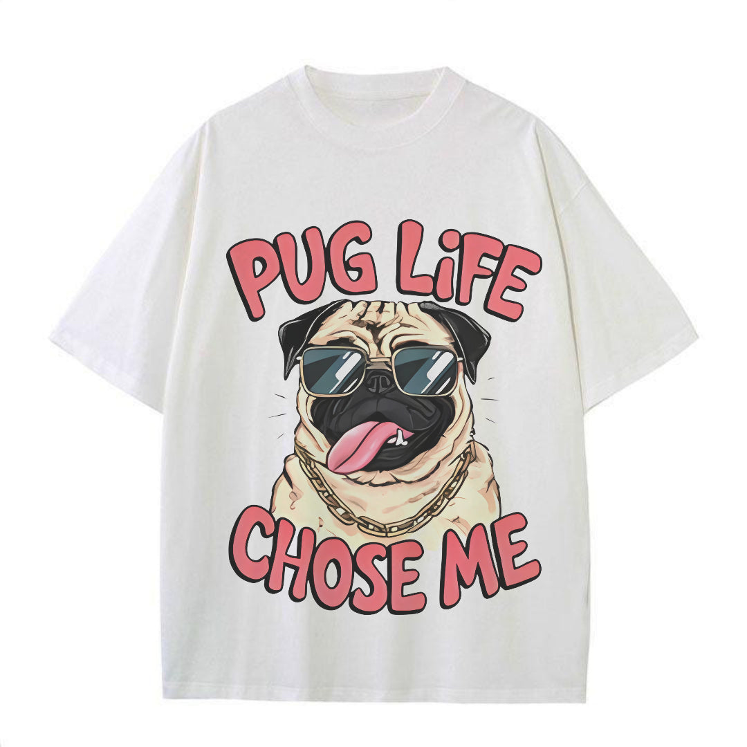 Pug Life Chose Me Tee