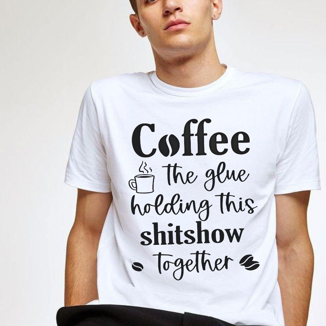 Coffee: The Glue Holding This Shtshow Together Tee