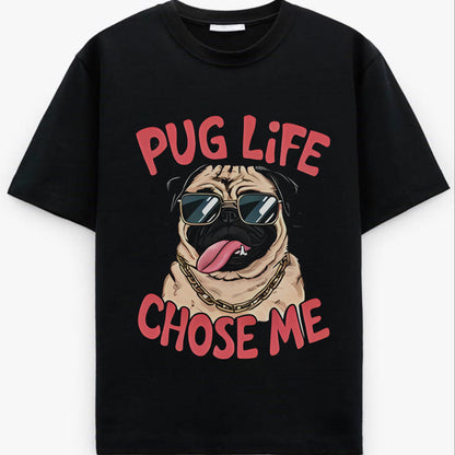 Pug Life Chose Me Tee