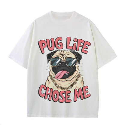 Pug Life Chose Me Tee