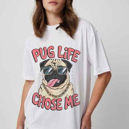 Pug Life Chose Me Tee