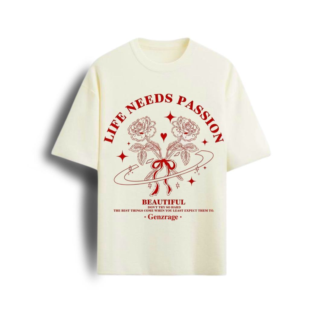 "LIFE NEEDS PASSION"